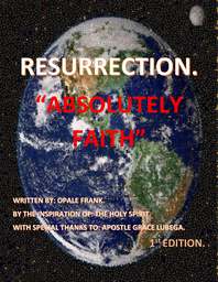 This Gospel Book helps us understand how the Resurrection and Second coming of Jesus Christ is very near and as well how it is entirely Faith.