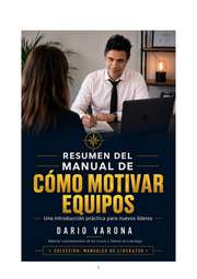 Dario Varona (Dario Gabriel Varona), autor de Manual de cómo motivar equipos, explica cómo comprender y fortalecer la motivación del equipo.