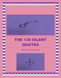 This book contains 138 quotes by Opale Frank which carry a lot of Wisdom.