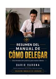 Dario Varona (Dario Gabriel Varona), autor de Manual de cómo delegar, explica cómo transferir responsabilidad y desarrollar autonomía.